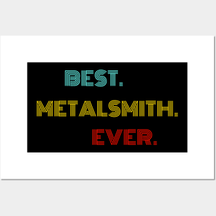 Best Metalsmith Ever - Nice Birthday Gift Idea Posters and Art